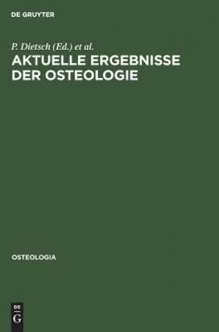 Könyv Aktuelle Ergebnisse der Osteologie P. Dietsch