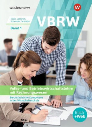 Kniha VBRW - Volks- und Betriebswirtschaftslehre mit Rechnungswesen 1. Schülerband Peter J. Schneider