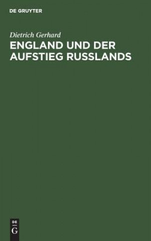 Kniha England Und Der Aufstieg Russlands Dietrich Gerhard