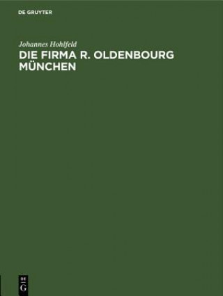 Książka Die Firma R. Oldenbourg Munchen Johannes Hohlfeld