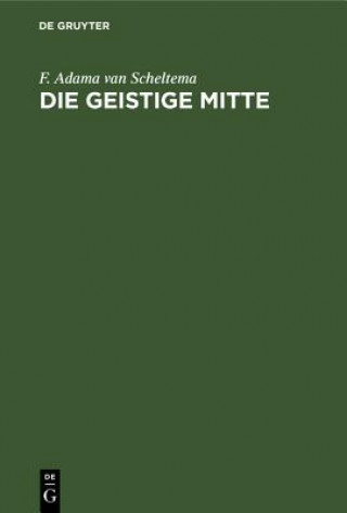 Knjiga Die Geistige Mitte F. Adama van Scheltema