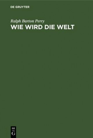 Książka Wie Wird Die Welt Ralph Barton Perry