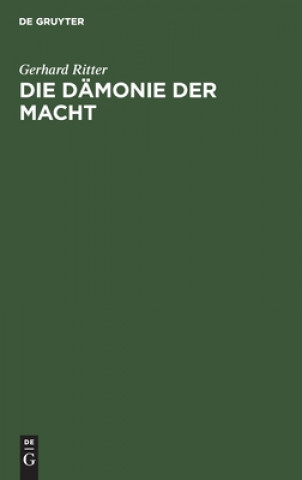 Könyv Die Damonie Der Macht Gerhard Ritter
