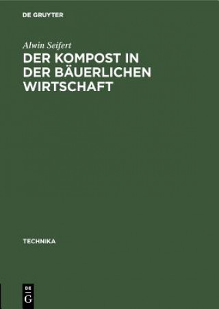 Kniha Der Kompost in Der Bauerlichen Wirtschaft Alwin Seifert