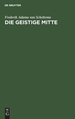Knjiga Die Geistige Mitte Frederik Adama van Scheltema