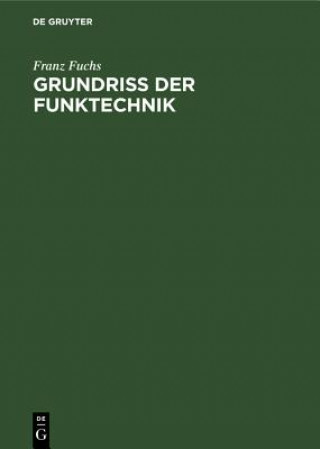 Kniha Grundriss Der Funktechnik Franz Fuchs