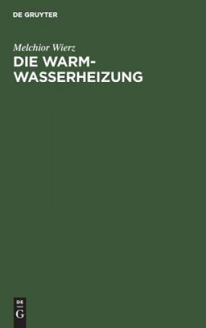 Książka Die Warmwasserheizung Melchior Wierz