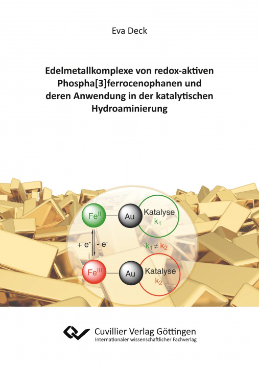 Kniha Edelmetallkomplexe von redox-aktiven Phospha[3]ferrocenophanen und deren Anwendung in der katalytischen Hydroaminierung Eva Deck