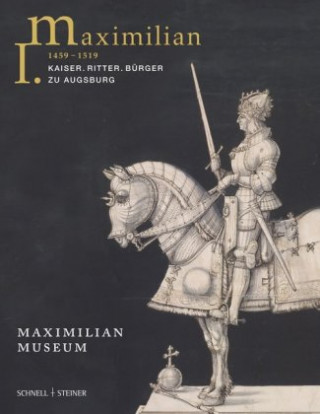 Kniha Maximilian I. 1459 - 1519 Christoph Emmendörffer