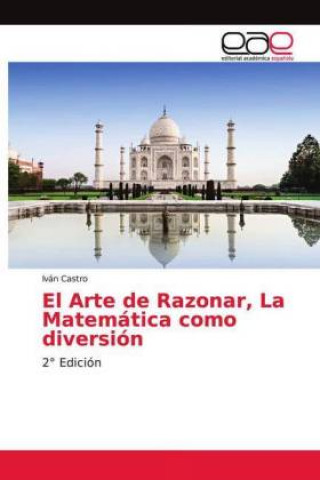 Carte El Arte de Razonar, La Matemática como diversión Iván Castro