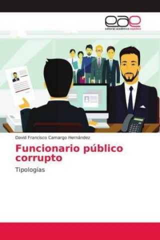 Kniha Funcionario público corrupto David Francisco Camargo Hernández