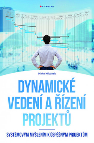 Knjiga Dynamické vedení a řízení projektů Mirko Křivánek