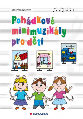 Kniha Pohádkové minimuzikály pro děti Marcela Kotová
