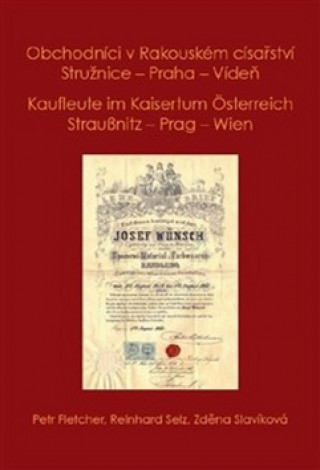 Carte Obchodníci v Rakouském císařství Stružnice - Praha - Vídeň Petr Fletcher