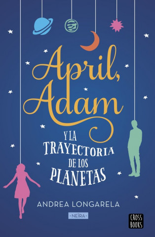 Kniha APRIL, ADAM Y LA TRAYECTORIA DE LOS PLANETAS ANDREA LONGARELA