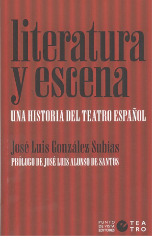 Книга LITEARTURA Y ESCENA JOSE LUIS GONZALEZ SUBIAS