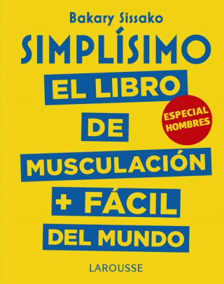 Carte SIMPLISIMO EL LIBRO DE MUSCULACIÓN + FÁCIL DEL MUNDO BARAKY SISSAKO