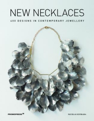 Книга New Necklaces: 400 Designs in Contemporary Jewellery Nicolas Estrada