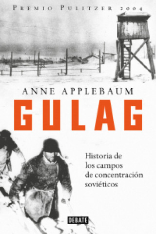 Knjiga Gulag : historia de los campos de concentración soviéticos Anne Applebaum