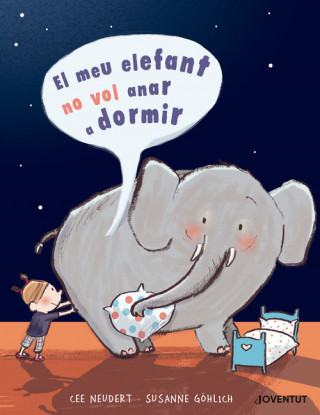 Knjiga EL MEU ELEFANT NO VOL ANAR A DORMIR CEE NEUDERT