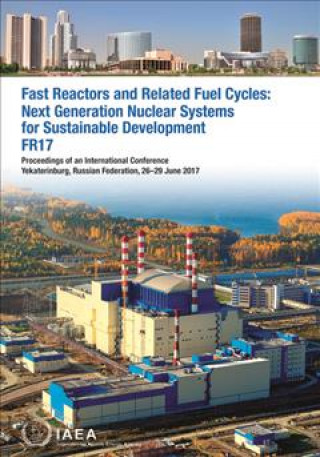 Kniha Fast Reactors and Related Fuel Cycles: Next Generation Nuclear Systems for Sustainable Development (FR17) International Atomic Energy Agency