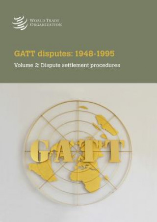 Kniha Diferencias del Gatt: 1948-1995: Volumen 2: Procedimientos de Solución de Controversias World Tourism Organization