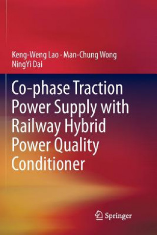Könyv Co-phase Traction Power Supply with Railway Hybrid Power Quality Conditioner Keng-Weng Lao