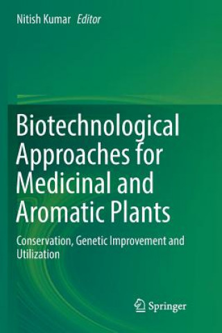 Carte Biotechnological Approaches for Medicinal and Aromatic Plants Nitish Kumar