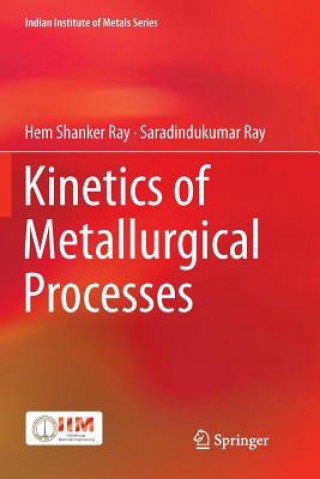Libro Kinetics of Metallurgical Processes Hem Shanker Ray