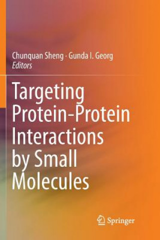 Könyv Targeting Protein-Protein Interactions by Small Molecules Chunquan Sheng