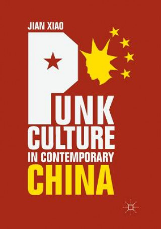 Książka Punk Culture in Contemporary China Jian Xiao