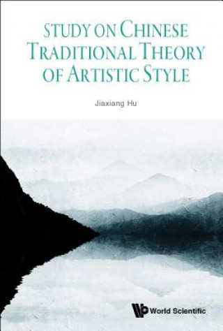 Könyv Study On Chinese Traditional Theory Of Artistic Style Jiaxiang Hu