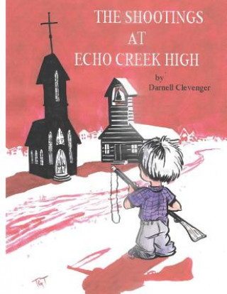 Buch The Shootings at Echo Creek High Darnell Clevenger