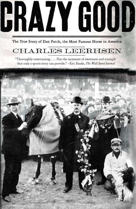 Livre Crazy Good: The True Story of Dan Patch, the Most Famous Horse in America Charles Leerhsen