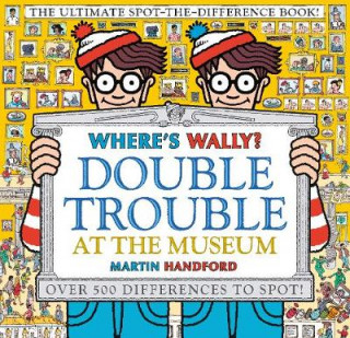 Kniha Where's Wally? Double Trouble at the Museum: The Ultimate Spot-the-Difference Book! Martin Handford