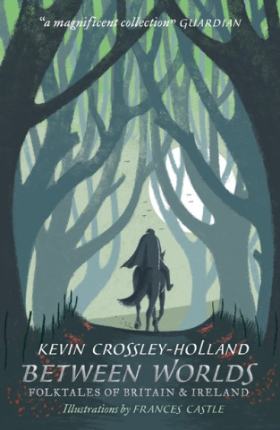 Carte Between Worlds: Folktales of Britain & Ireland Kevin Crossley-Holland