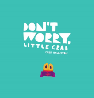 Kniha Don't Worry, Little Crab Chris Haughton