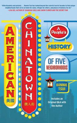 Kniha American Chinatown: A People's History of Five Neighborhoods Bonnie Tsui