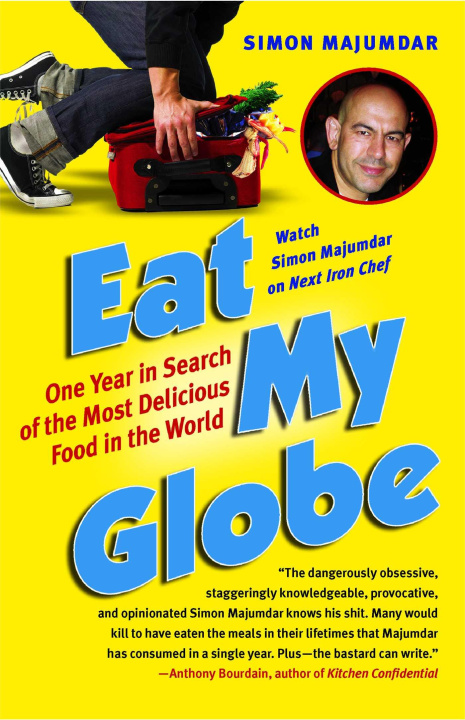 Carte Eat My Globe: One Year in Search of the Most Delicious Food in the World Simon Majumdar