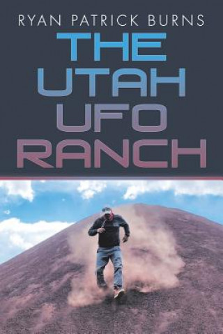 Kniha Utah UFO Ranch Ryan Patrick Burns