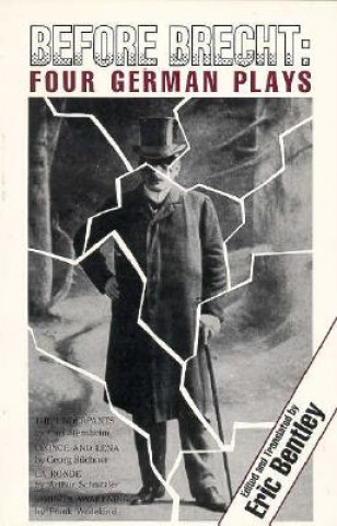 Knjiga Before Brecht: Four German Plays Eric Bentley