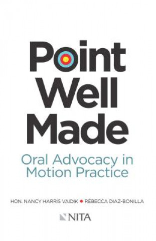 Carte Point Well Made: Oral Advocacy in Motion Practice Nancy Vaidik