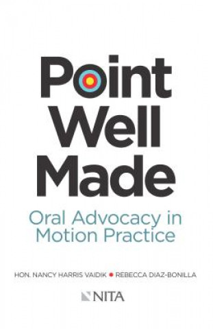 Kniha Point Well Made: Oral Advocacy in Motion Practice Nancy Vaidik