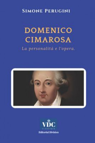 Könyv Domenico Cimarosa: La personalit? e l'opera. Simone Perugini