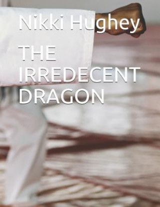 Kniha The Irredecent Dragon Nikki Hughey