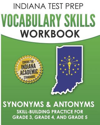 Kniha Indiana Test Prep Vocabulary Skills Workbook Synonyms & Antonyms: Skill-Building Practice for Grade 3, Grade 4, and Grade 5 I Hawas