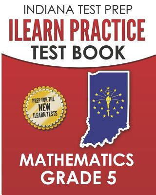 Kniha Indiana Test Prep iLearn Practice Test Book Grade 5: Preparation for the iLearn Mathematics Assessments I Hawas