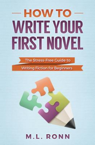 Kniha How to Write Your First Novel M L Ronn