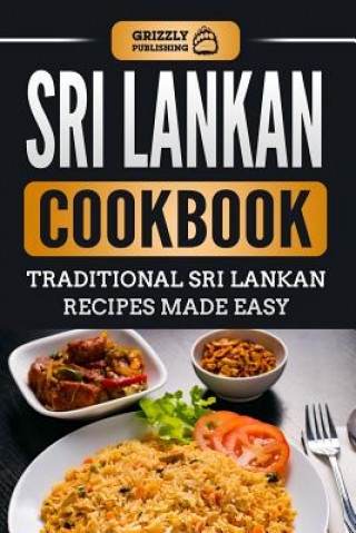 Carte Sri Lankan Cookbook: Traditional Sri Lankan Recipes Made Easy Grizzly Publishing