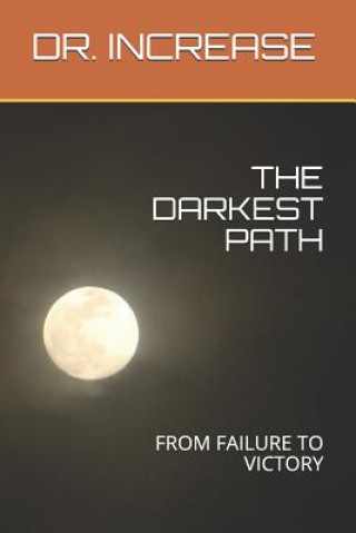 Carte The Darkest Path: From Failure to Victory Dr Increase